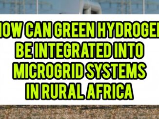 How Can Green Hydrogen Be Integrated Into Microgrid Systems In Rural Africa