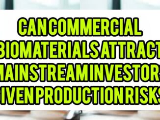 Can Commercial Biomaterials Attract Mainstream Investors Given Production Risks