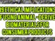 19 Ethical Implications Of Using Animal-Derived Biomaterials For Consumer Products