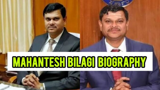 Mahantesh Bilagi IAS Biography